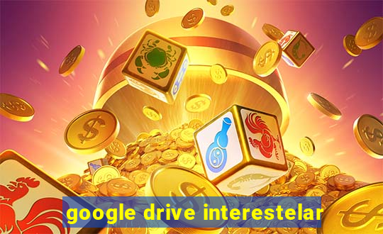 google drive interestelar